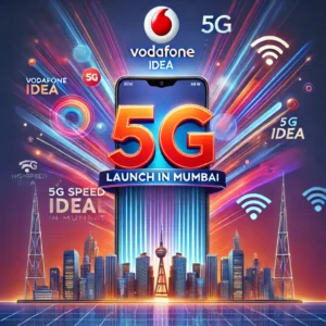 Read more about the article Vodafone Idea Prepaid & Postpaid 5G Launch: मुंबई में 5G सेवाओं की शुरुआत, जानिए प्लान और टारगेट्स
